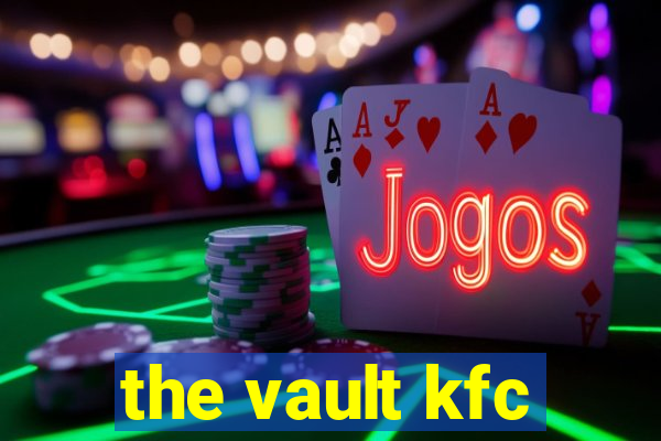 the vault kfc